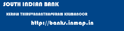SOUTH INDIAN BANK  KERALA THIRUVANANTHAPURAM KILIMANOOR   banks information 
